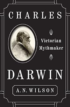 Charles Darwin: Victorian Mythmaker by [Wilson, A.N.]