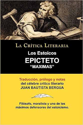 Book's Cover of Los Estoicos: Epicteto: Maximas. La Crtica Literaria. Traducido, Prologado y Anotado Por Juan B. Bergua.: Epicteto: Maximas. La Critica Literaria. Traducido, Prologado y Anotado Por Juan B. Bergua. (Español) Tapa blanda – 28 septiembre 2010