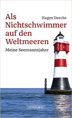 Als Nichtschwimmer Auf Den Weltmeeren Meine Seemannsjahre Amazon De Hagen Deecke Bucher