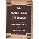 An American Dilemma: The Negro Problem and Modern Democracy