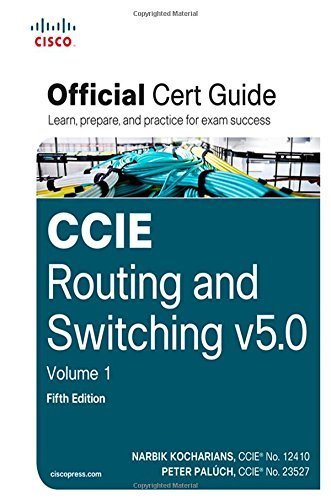CCIE Routing and Switching v5.0 Official Cert Guide, Volume 1 (5th Edition) 5th edition