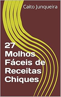 Livro 27 Molhos Fáceis de Receitas Chiques (Banquete Fácil Livro 17)
