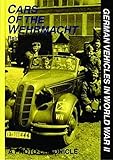 Cars of the Wehrmacht: German Vehicles in World War II by