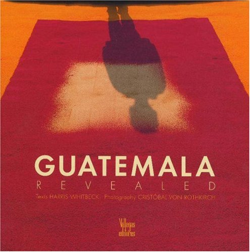 Guatemala Revealed by Harris Whitbeck