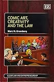 Comic Art, Creativity and the Law (Elgar Law and Entrepreneurship series) by 