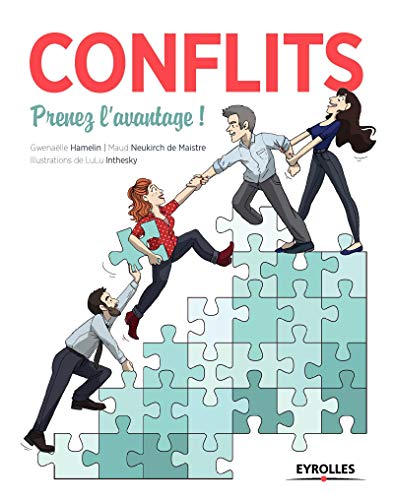 Conflits: Prenez l'avantage ! (EYROLLES) (French Edition) by Gwenaëlle Hamelin, Maud Neukirch de Maistre