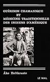 Guérison chamanique et médecine traditionnelle des indiens d'Amérique by 