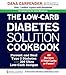 The Low-Carb Diabetes Solution Cookbook: Prevent and Heal Type 2 Diabetes with 200 Ultra Low-Carb Recipes - All Recipes 5 Total Carbs or Fewer!