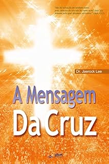 Livro A MENSAGEM DA CRUZ : The Message Of The Cross(Portuguese Edition)