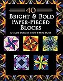 40 Bright & Bold Paperpieced Blocks: 12 Inch Designs from Carol Doak by 