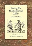 Living the Shakespearean Life: True Stories by John Boe