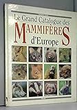 Grand catalogue des mammifères d'europe by 