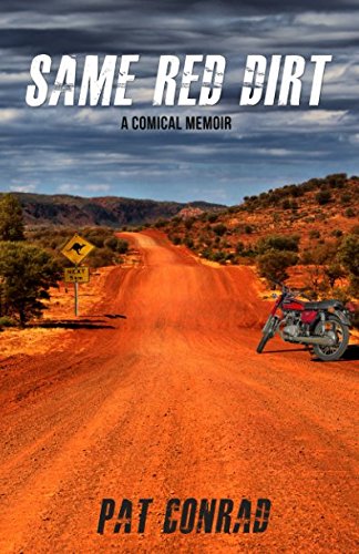 Same Red Dirt: A Comical Memoir by Pat Conrad