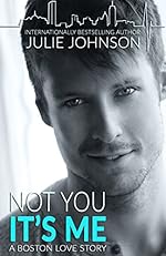 Not You It's Me (A Boston Love Story Book 1)