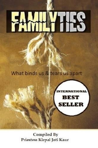 Family Ties: What Binds Us & Tears Us Apart (Our Road To Recovery Anthologies) (Volume 1)