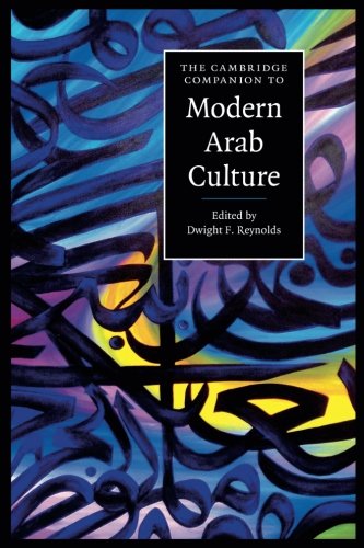 The Cambridge Companion to Modern Arab Culture (Cambridge Companions to Culture)
