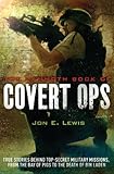 The Mammoth Book of Covert Ops: True Stories of Covert Military Operations, from the Bay of Pigs to by Jon E. Lewis