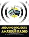 Arduino Projects for Amateur Radio by Jack Purdum, Dennis Kidder