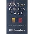 Art for God's Sake: A Call to Recover the Arts