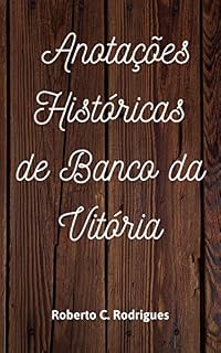 Livro Anotações Históricas de Banco da Vitória (Estórias de Banco da Vitória)