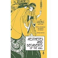 Aesthetes and Decadents of the 1890s: An Anthology of British Poetry and Prose