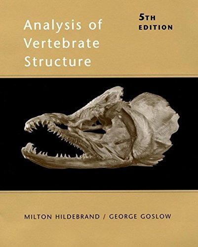Analysis of Vertebrate Structure
 By Milton Hildebrand, George Goslow