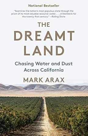 Amazon Com The Dreamt Land Chasing Water And Dust Across California Ebook Arax Mark Kindle Store