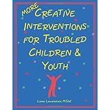 More Creative Interventions for Troubled Children and Youth