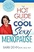 The Hot Guide to a Cool, Sexy Menopause: Nurse Barb's Practical Advice & Real-Life Solutions for a Smooth Transition - Book by Barbara Dehn