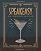 Speakeasy: 200 Underground Cocktails by Benny Roff