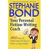 Your Personal Fiction-Writing Coach: 365 Days of Motivation &amp; Tips to Write a Great Book!