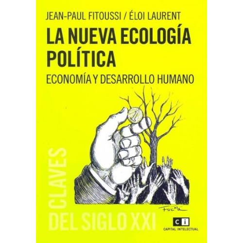 La nueva ecologia politica / The new political ecology: Economia Y Desarrollo Humano/ Economy and Human Development (Claves Del Siglo/ Key of the Century) La nueva ecologia politica / The new political ecology: Economia Y Desarrollo Humano/ Economy and Human Development (Claves Del Siglo/ Key of the Century)