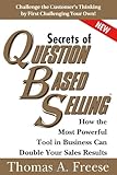Secrets of Question-Based Selling: How the Most Powerful Tool in Business Can Double Your Sales Results cover