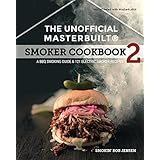 The Unofficial Masterbuilt Smoker Cookbook 2: A BBQ Smoking Guide &amp; 121 Electric Smoker Recipes (The Unofficial Masterbuilt Smoker Cookbook Series)