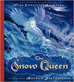 The Snow Queen A Retelling Of The Fairy Tale Andersen Hans Christian Ibatoulline Bagram 9780062209504 Amazon Com Books