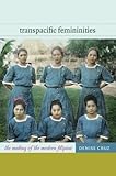 Transpacific Femininities: The Making of the Modern Filipina