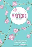 Every Day Matters Desk Diary 2017: A Year of Inspiration for the Mind, Body and Spirit