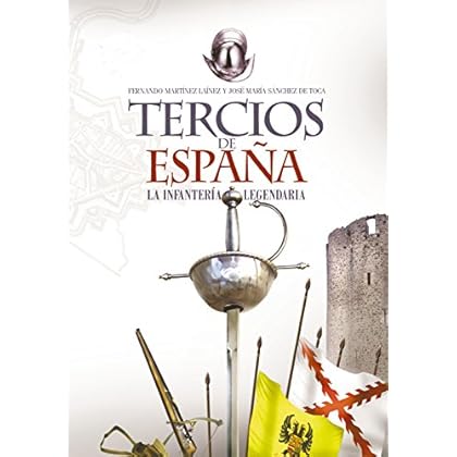 Tercios de España. Una infantería legendaria (Clio. Crónicas de la Historia) Tercios de España. Una infantería legendaria (Clio. Crónicas de la Historia)