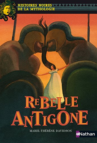 Download Rebelle Antigone: 09 (NOIRES MYTHO) (French Edition)