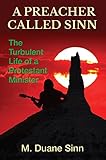A Preacher Called Sinn: The Turbulent Life of a Protestant Minister