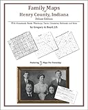 Family Maps of Henry County, Indiana, Deluxe Edition : With Homesteads, Roads, Waterways, Towns, Cemeteries, Railroads, and More, Boyd, Gregory A., 1420314653