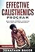 Effective Calisthenics Program For Beginners: Build Strong, Powerful & Attractive Body Using Only Your Bodyweight