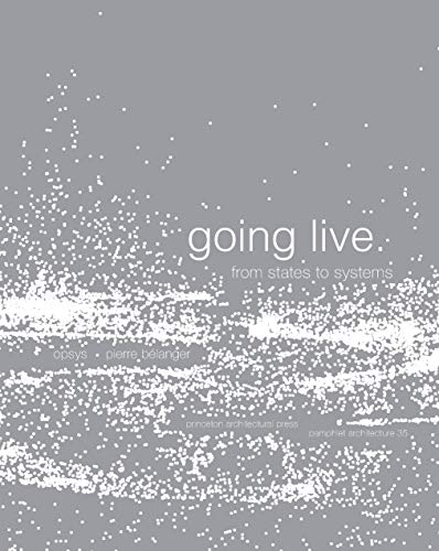 Pamphlet Architecture 35: Going Live, From States to Systems by Pierre Belanger