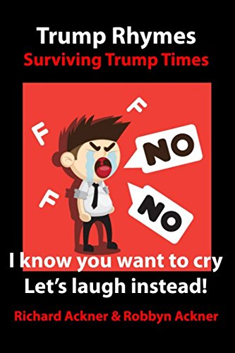 Trump Rhymes-Surviving Trump Times: I Know You Want To Cry-Let's Laugh Instead
