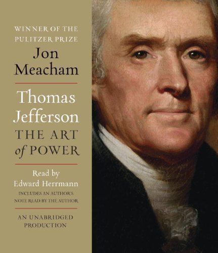 By Jon Meacham:Thomas Jefferson: The Art of Power [AUDIOBOOK] (Books on Tape) [AUDIO CD]