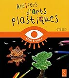 Ateliers d'arts plastiques Cycle 3 by 