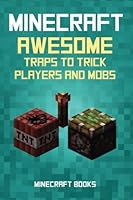 Minecraft: AWESOME Traps to Trick Players and Mobs 1499595514 Book Cover