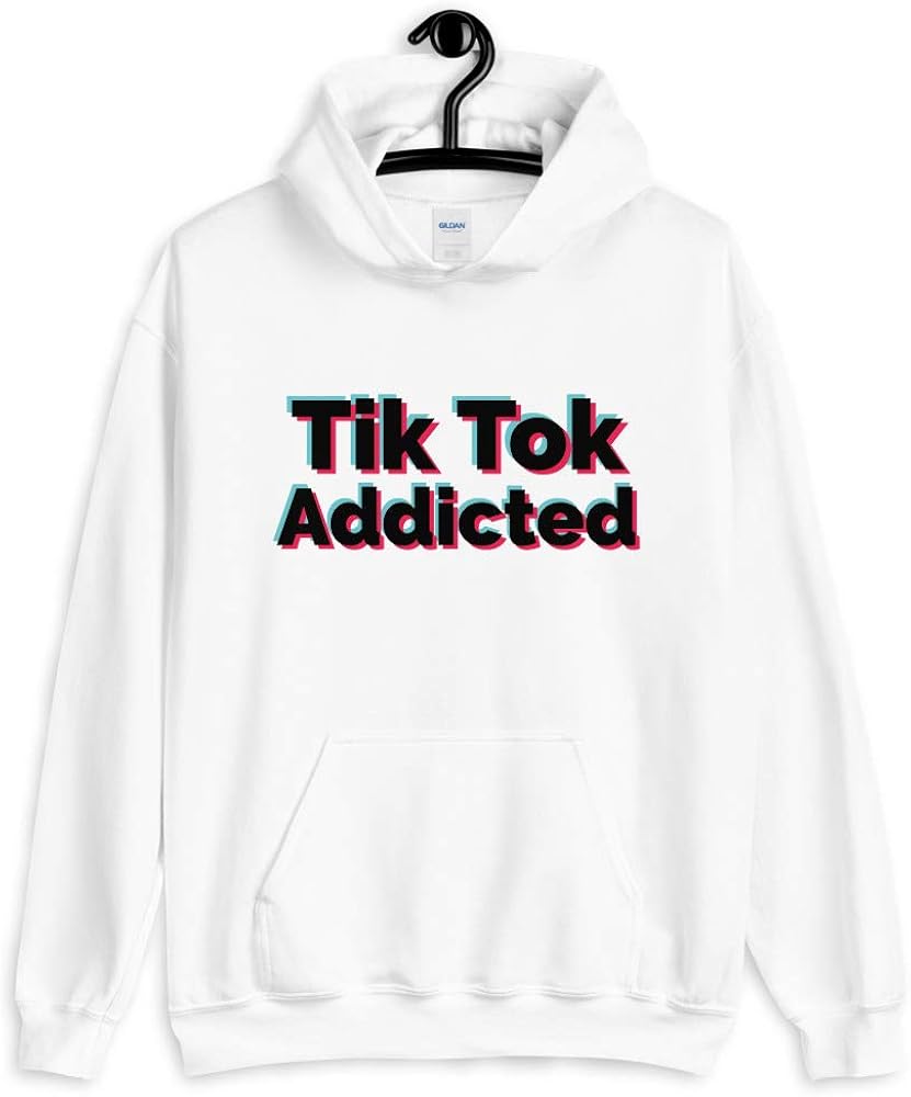 TIK Tok Hoodie Mens & Womens Tiktok Hoodie Funny Addicted