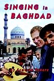 Singing in Baghdad: A Musical Mission of Peace by 