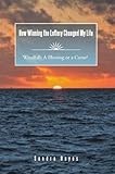 How Winning the Lottery Changed My Life : Windfall:  A Blessing or a Curse?